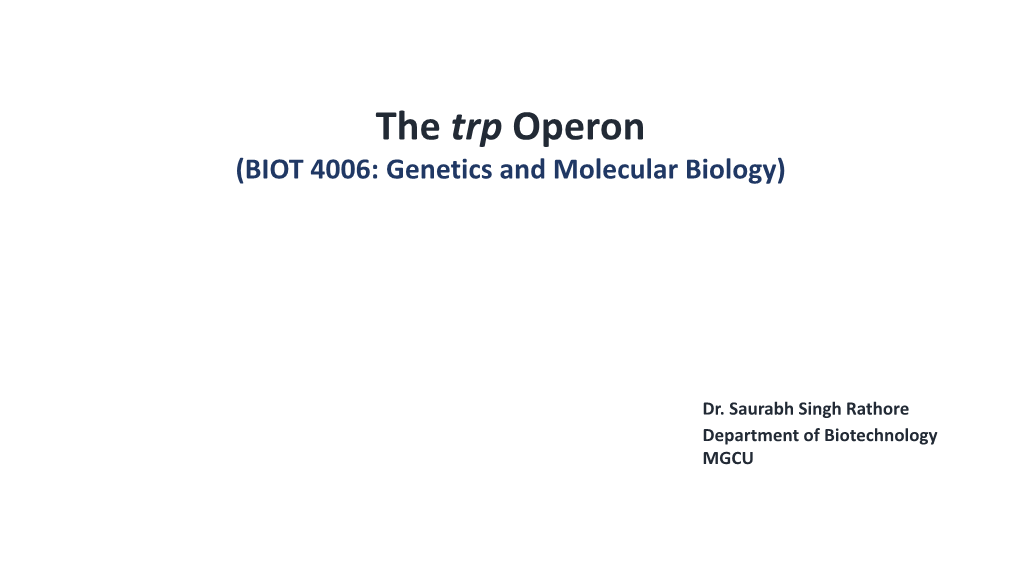 The Trp Operon (BIOT 4006: Genetics and Molecular Biology)