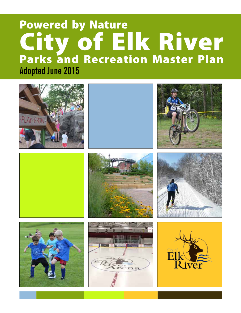 Elk River Parks and Recreation Master Plan Adopted June 2015 Powered by Nature City of Elk River Parks and Recreation Master Plan