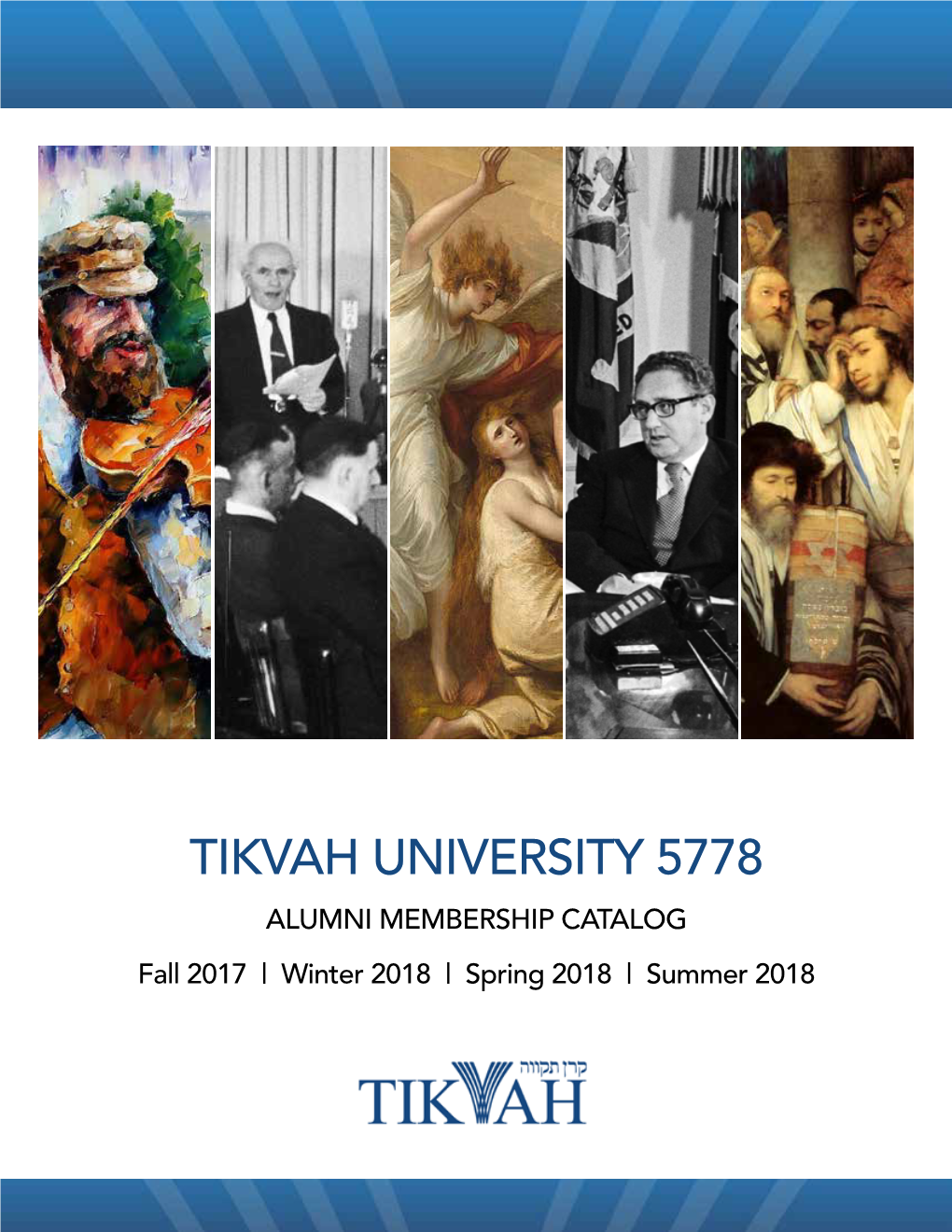 TIKVAH UNIVERSITY 5778 ALUMNI MEMBERSHIP CATALOG Fall 2017 | Winter 2018 | Spring 2018 | Summer 2018