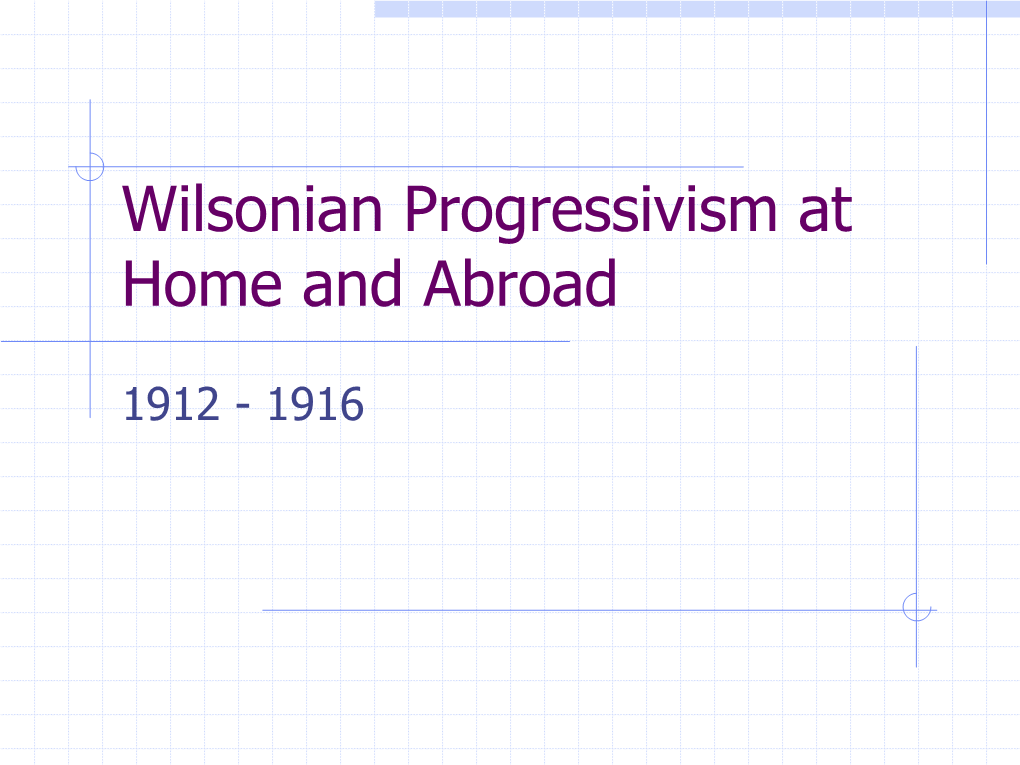 Wilsonian Progressivism at Home and Abroad