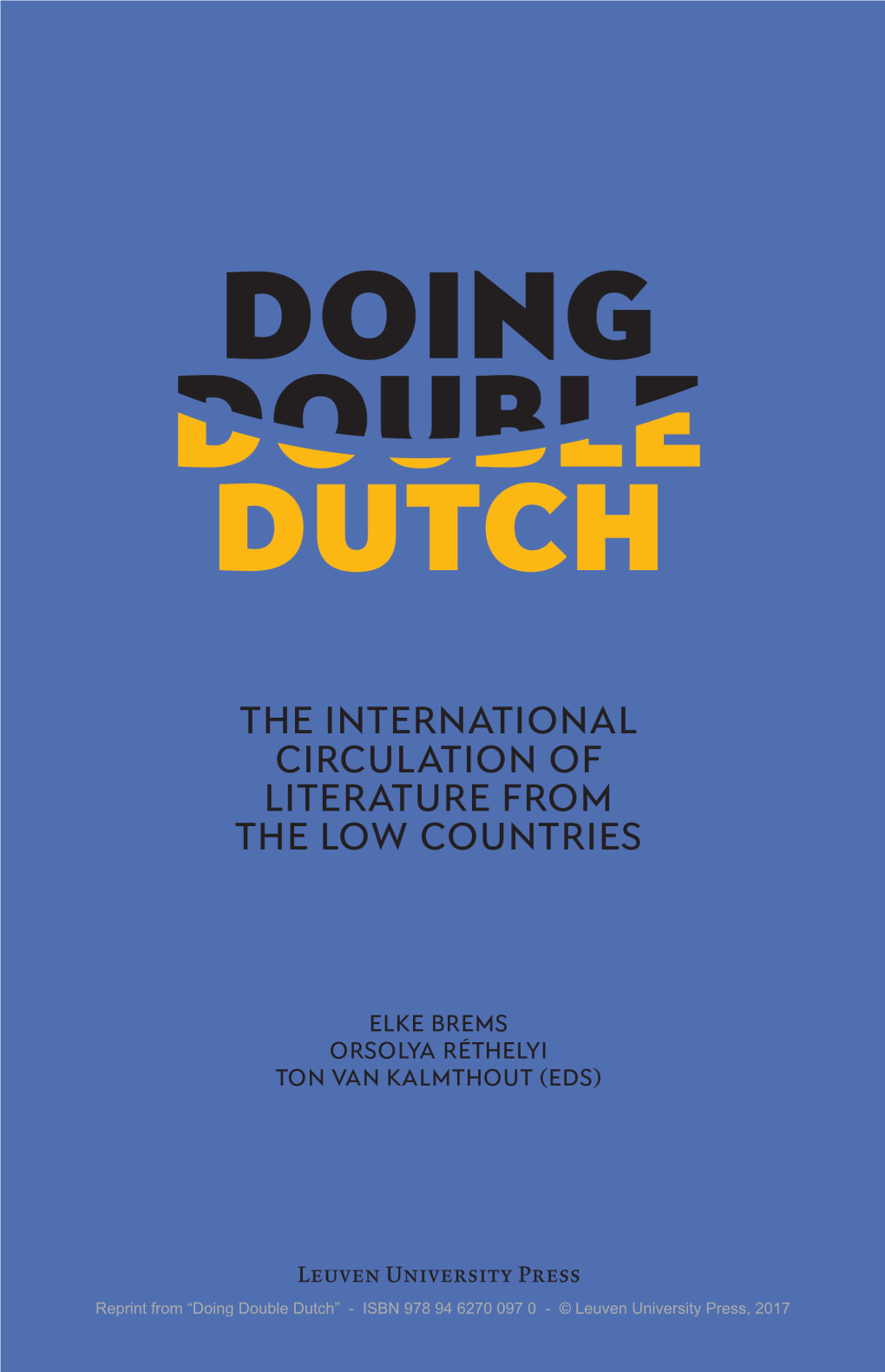 Reprint from “Doing Double Dutch” - ISBN 978 94 6270 097 0 - © Leuven University Press, 2017 DOING DOUBLE DUTCH