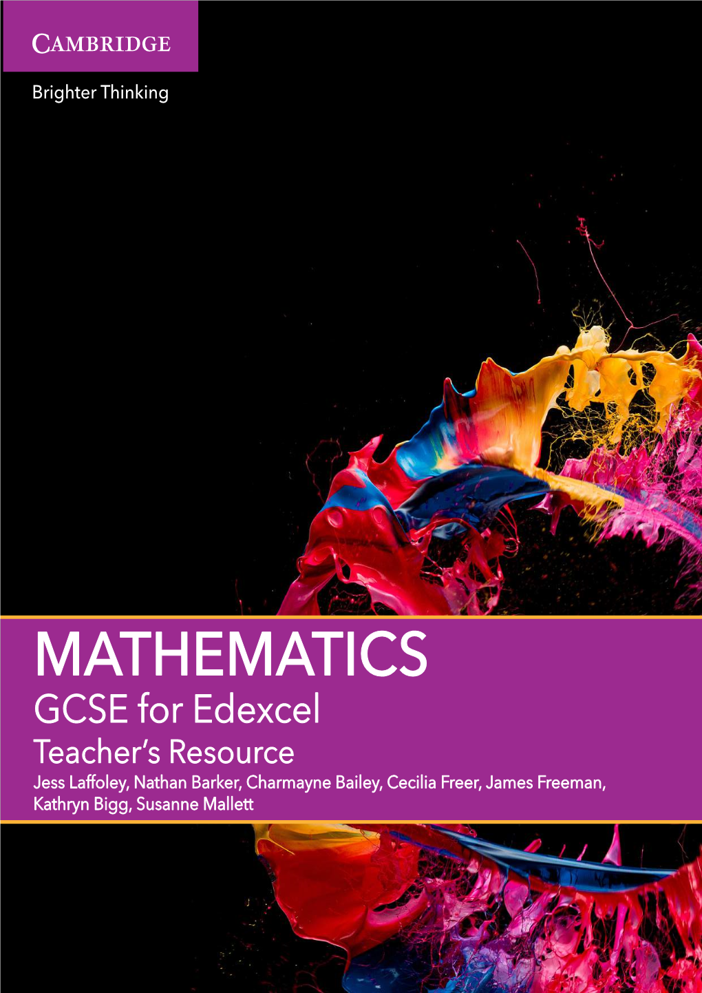 MATHEMATICS GCSE for Edexcel Teacher’S Resource Jess Laffoley, Nathan Barker, Charmayne Bailey, Cecilia Freer, James Freeman, Kathryn Bigg, Susanne Mallett