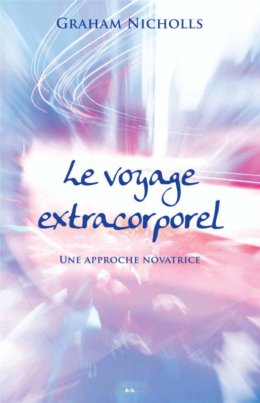 Extrait De La Publication Extrait De La Publication Éloges Pour Le Voyage Extracorporel