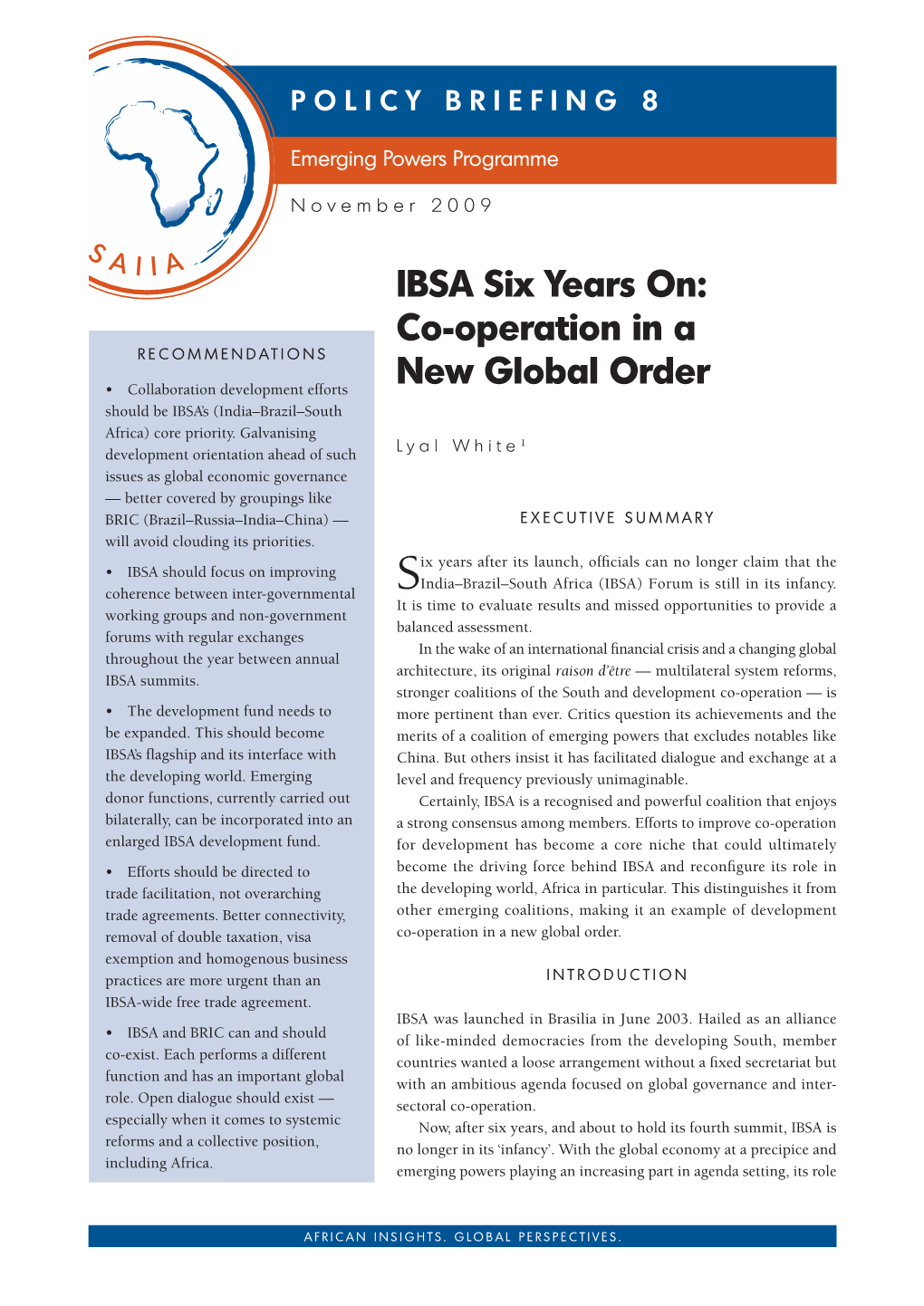 IBSA Six Years On: Co-Operation in a RECOMMENDATIONS New Global Order • Collaboration Development Efforts Should Be IBSA’S (India–Brazil–South Africa) Core Priority