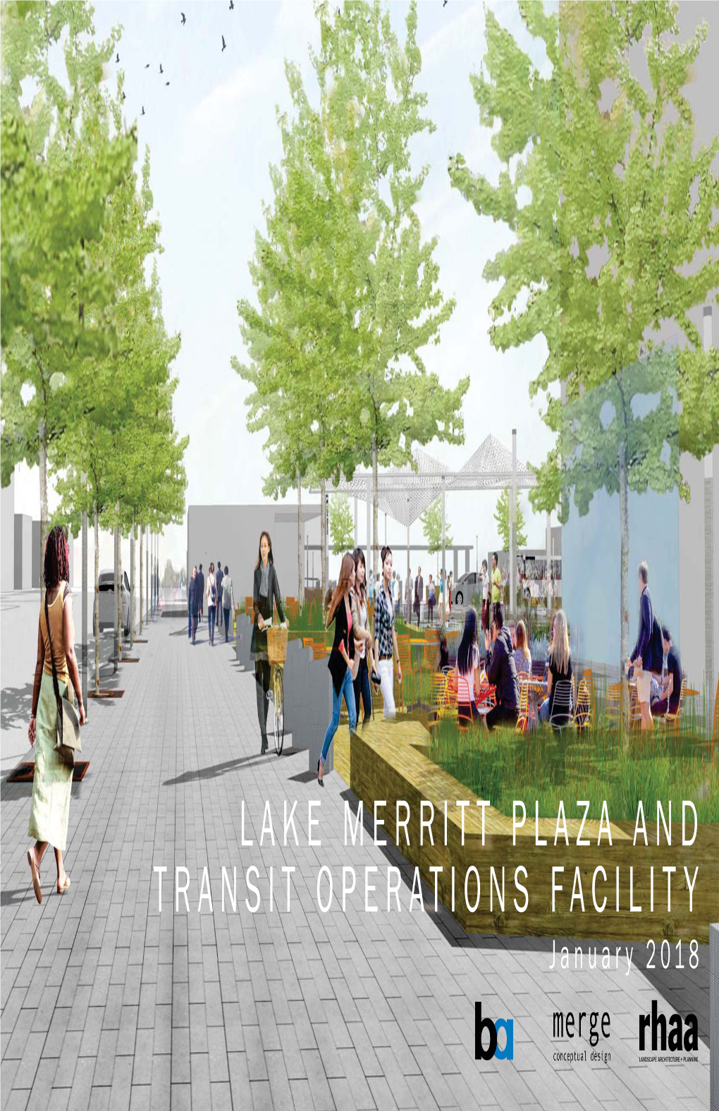 LAKE MERRITT PLAZA and TRANSIT OPERATIONS FACILITY January 2018 Acknowledgements