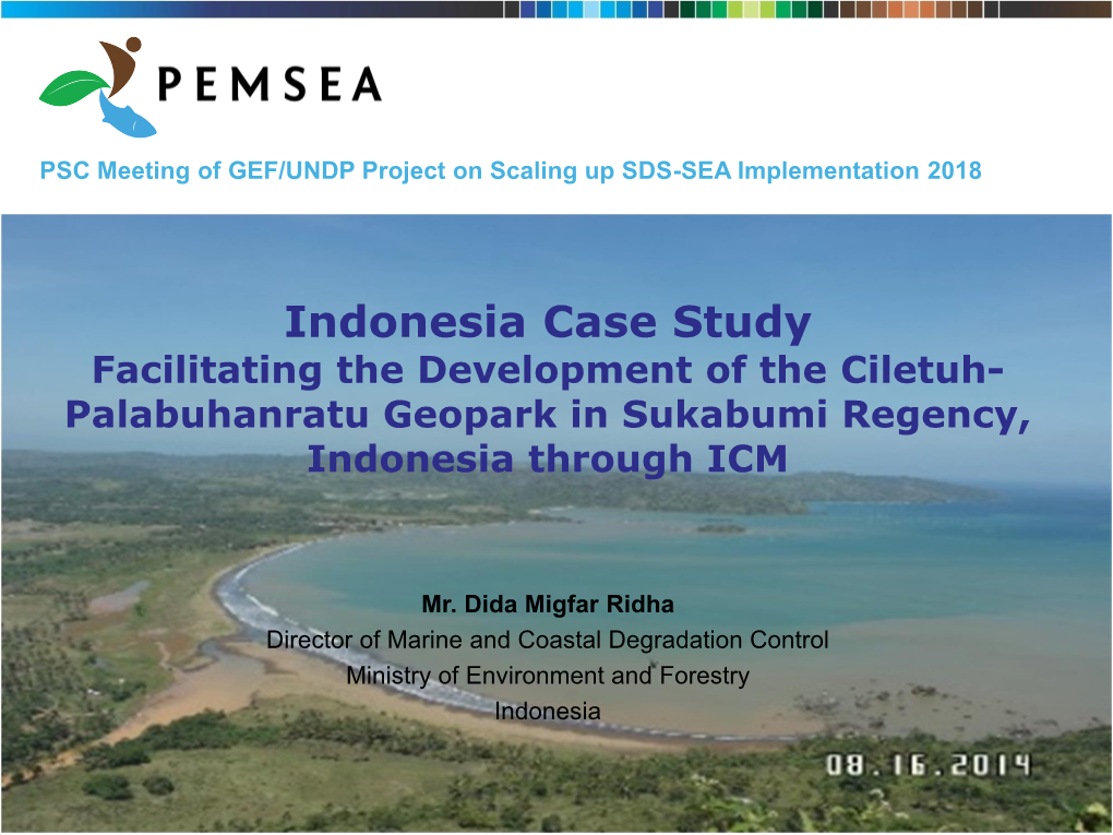 Indonesia Case Study Facilitating the Development of the Ciletuh- Palabuhanratu Geopark in Sukabumi Regency, Indonesia Through ICM