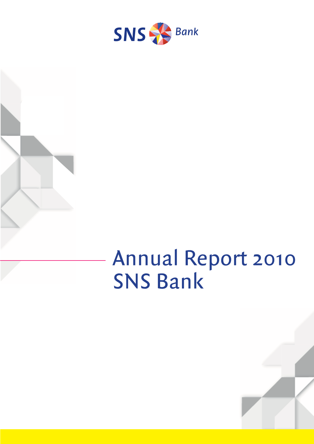 Annual Report 2010 SNS Bank Annual Report 2010 SNS Bank