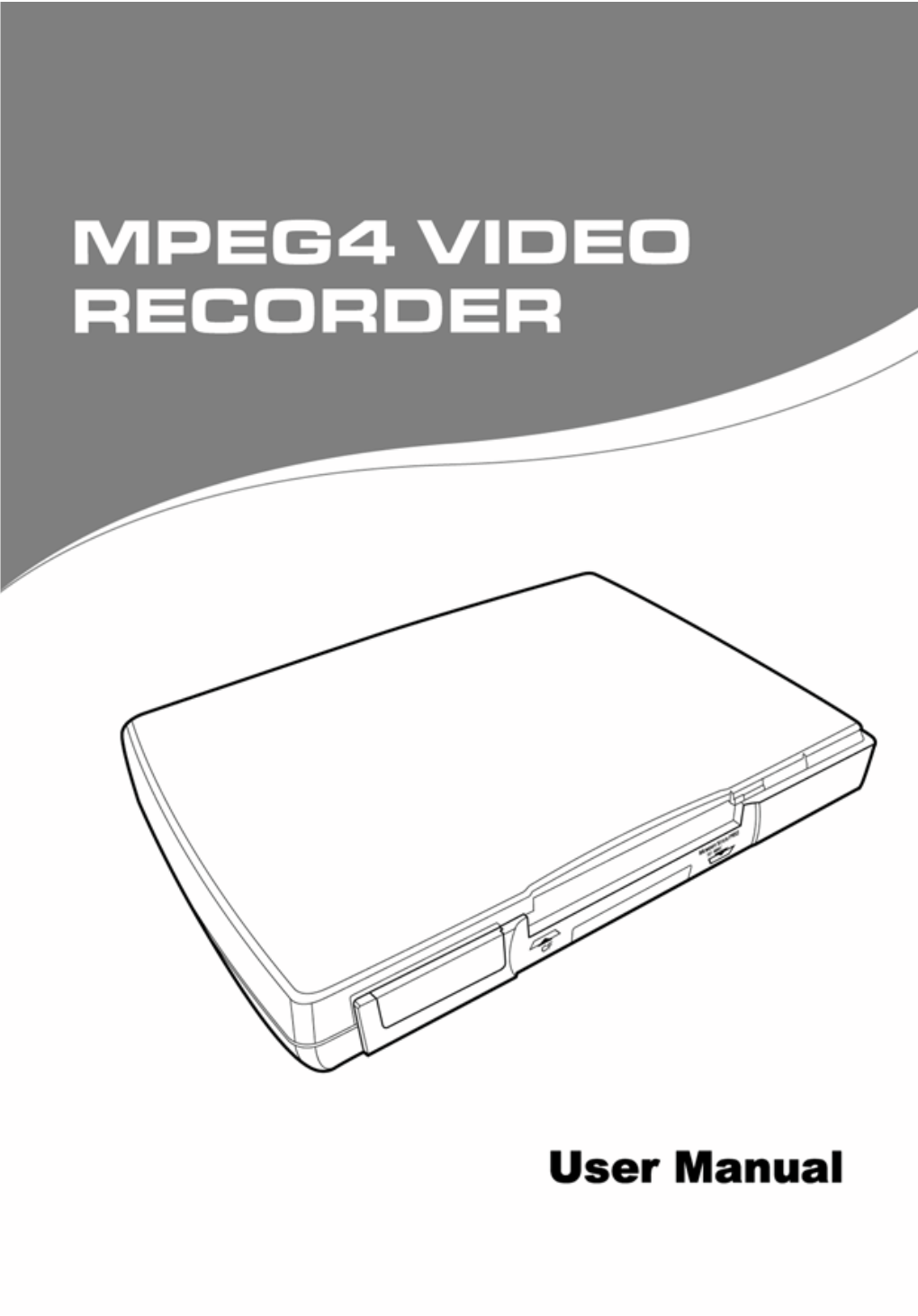 MPEG-4 Video Recorder UM EN.Book Page I Thursday, June 22, 2006 2:14 PM MPEG-4 Video Recorder UM EN.Book Page Ii Thursday, June 22, 2006 2:14 PM