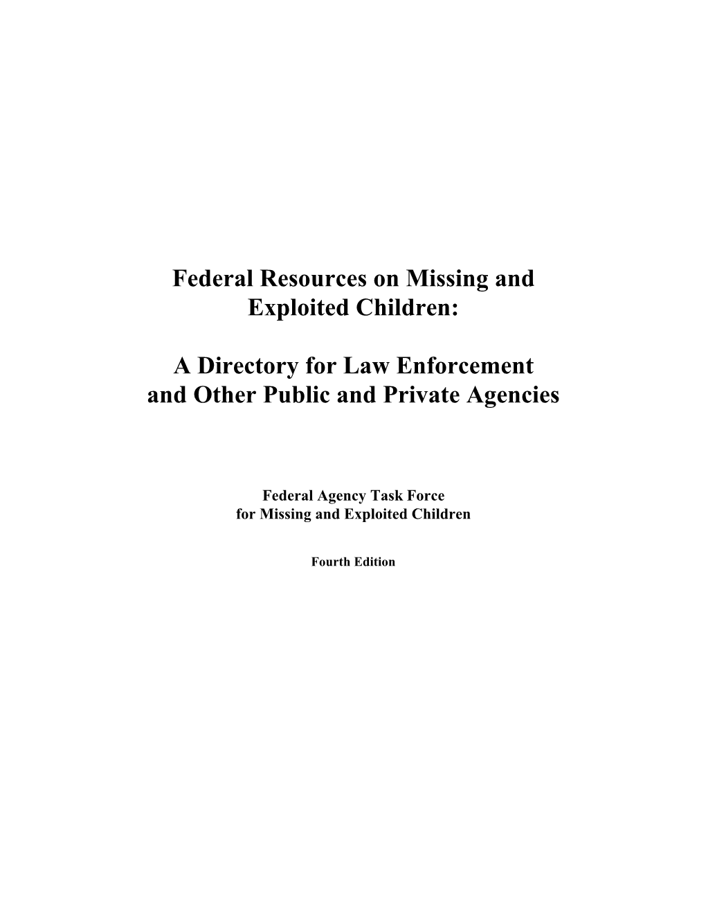 Federal Resources on Missing and Exploited Children: a Directory for Law Enforcement and Other Public and Private Agencies