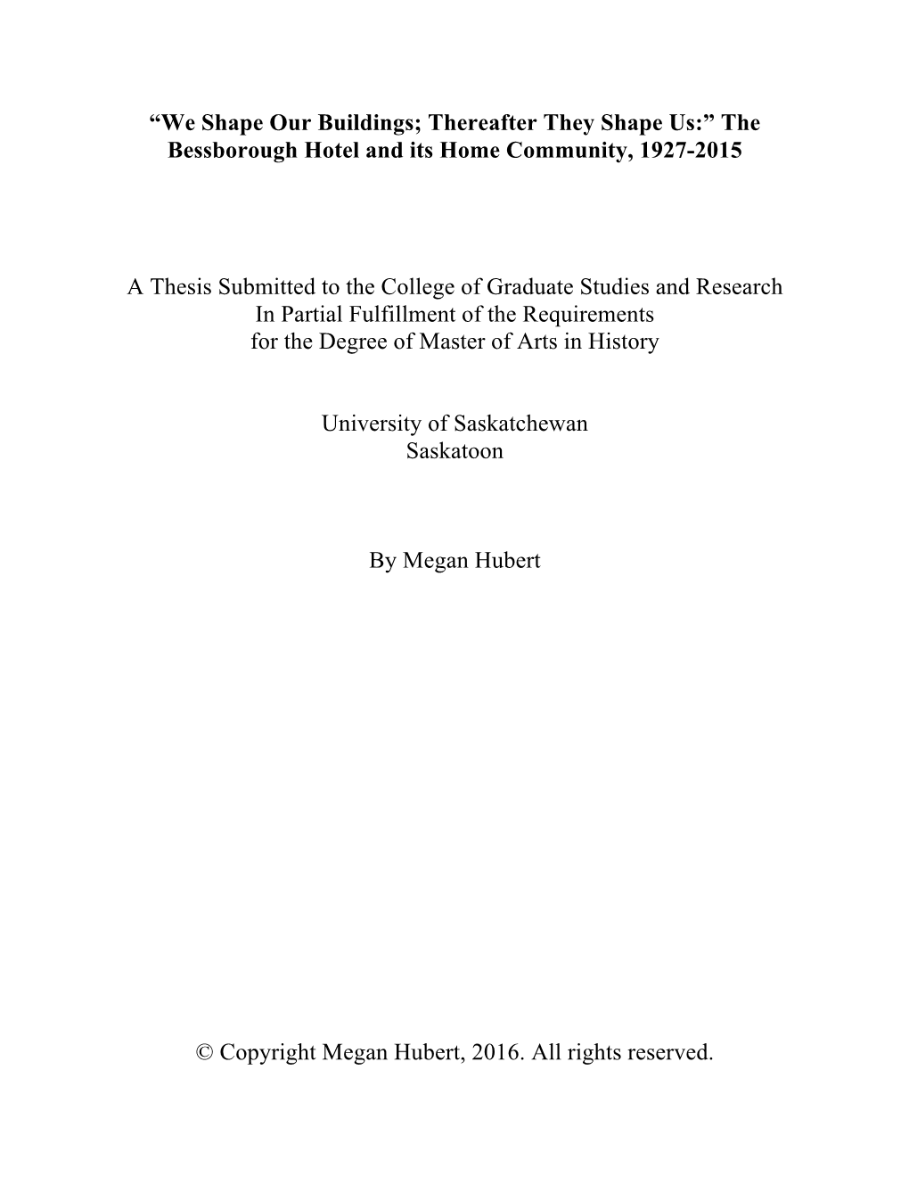 “We Shape Our Buildings; Thereafter They Shape Us:” the Bessborough Hotel and Its Home Community, 1927-2015