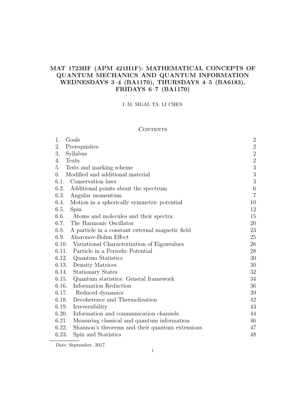 Mathematical Concepts of Quantum Mechanics and Quantum Information Wednesdays 3–4 (Ba1170), Thursdays 4–5 (Ba6183), Fridays 6–7 (Ba1170)