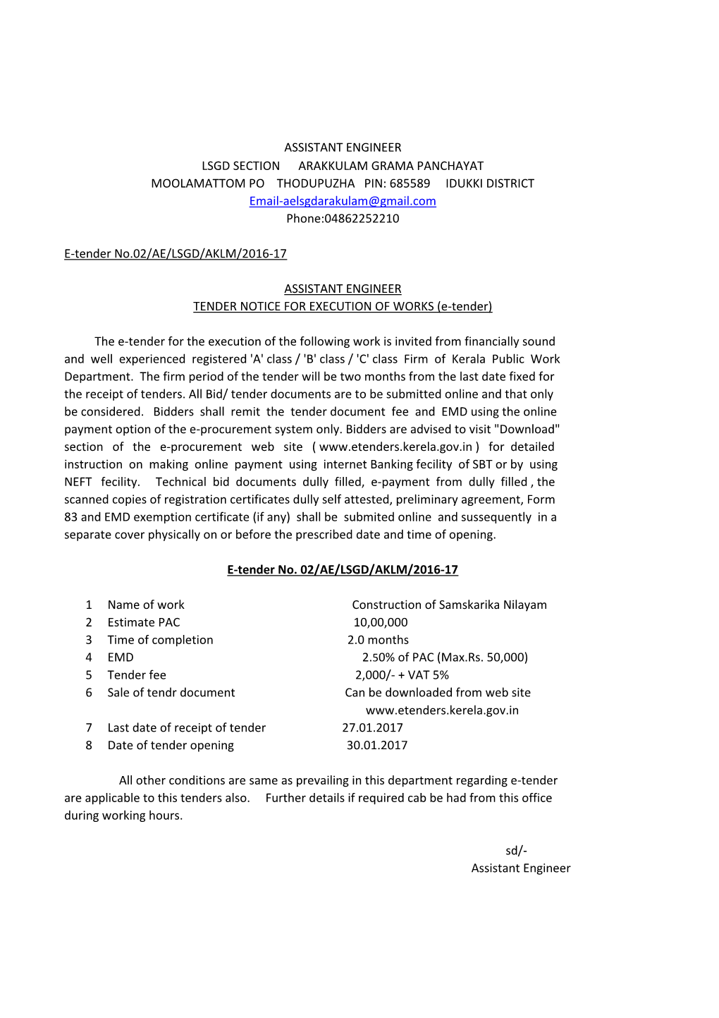 ASSISTANT ENGINEER LSGD SECTION ARAKKULAM GRAMA PANCHAYAT MOOLAMATTOM PO THODUPUZHA PIN: 685589 IDUKKI DISTRICT Email-Aelsgdarakulam@Gmail.Com Phone:04862252210