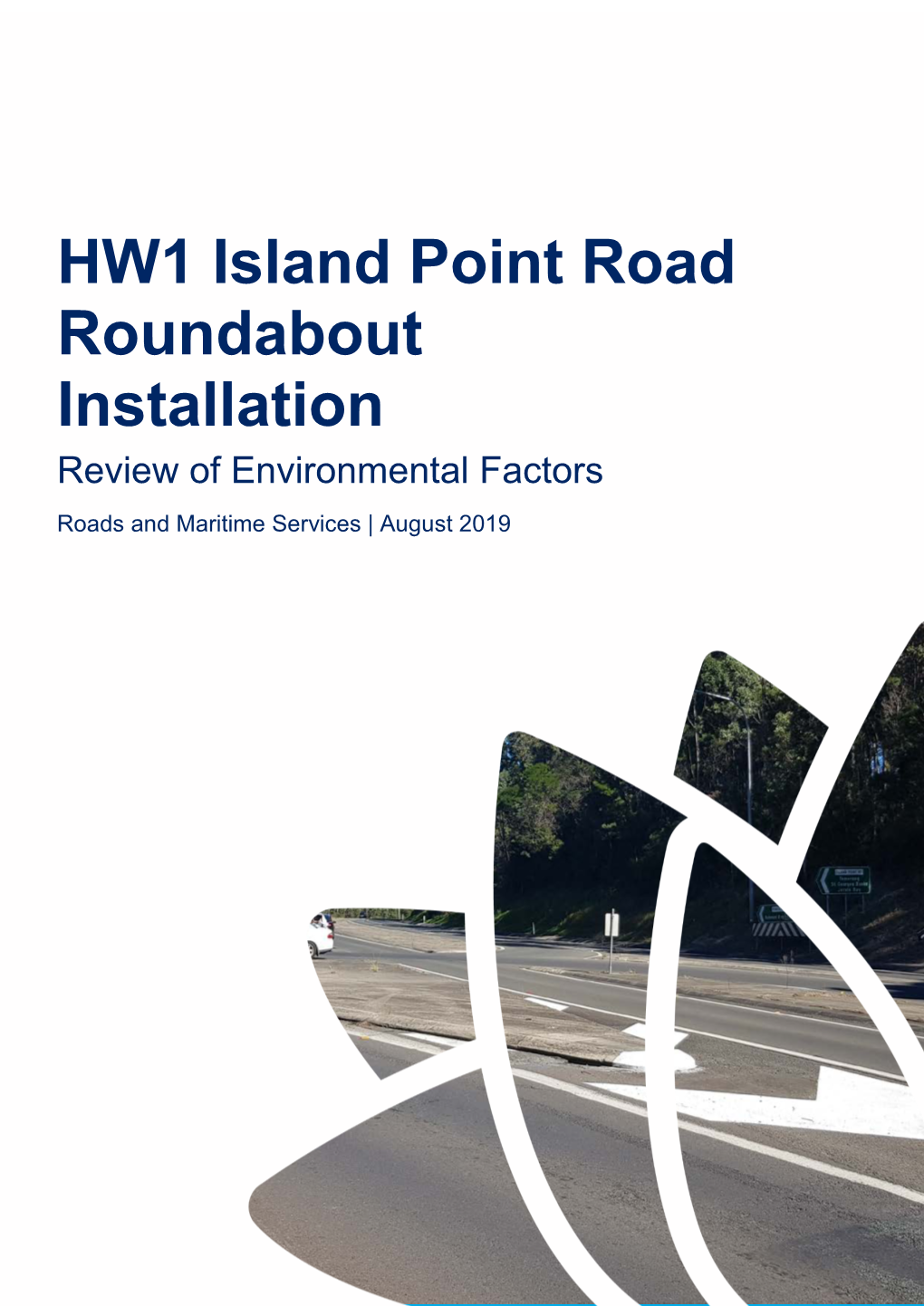 HW1 Island Point Road Roundabout Installation Review of Environmental Factors Roads and Maritime Services | August 2019