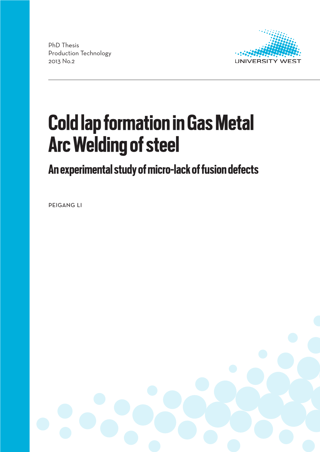 Cold Lap Formation in Gas Metal Arc Welding of Steel an Experimental Study of Micro-Lack of Fusion Defects Peigang Li Acknowledgements