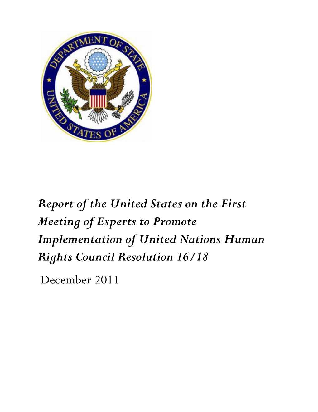 Report of the United States on the First Meeting of Experts to Promote Implementation of United Nations Human Rights Council Resolution 16/18 December 2011
