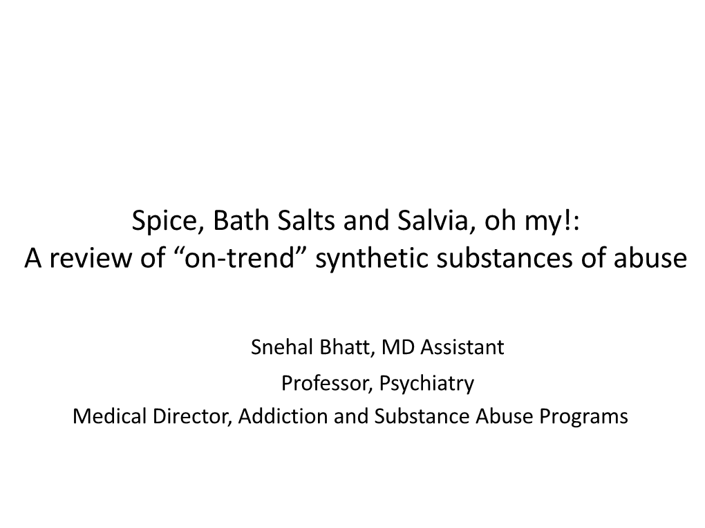 Spice, Bath Salts and Salvia, Oh My!: a Review of “On-Trend” Synthetic Substances of Abuse