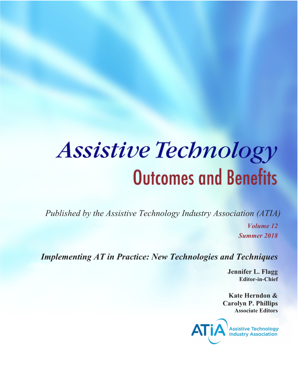 Published by the Assistive Technology Industry Association (ATIA) Implementing at in Practice: New Technologies and Techniques