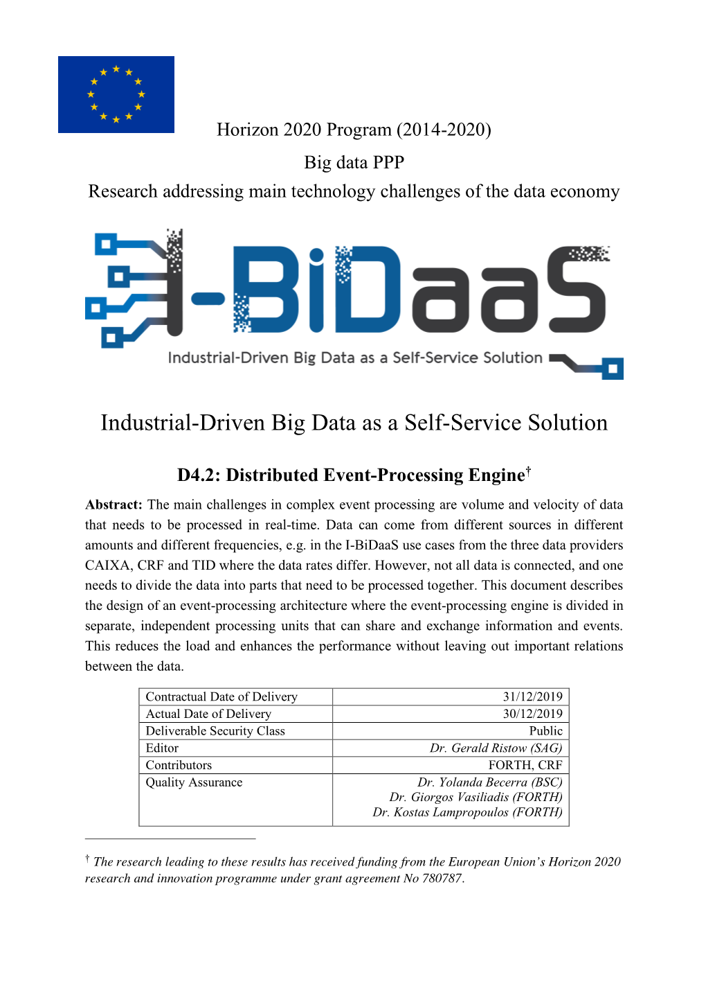 Distributed Event-Processing Engine† Abstract: the Main Challenges in Complex Event Processing Are Volume and Velocity of Data That Needs to Be Processed in Real-Time