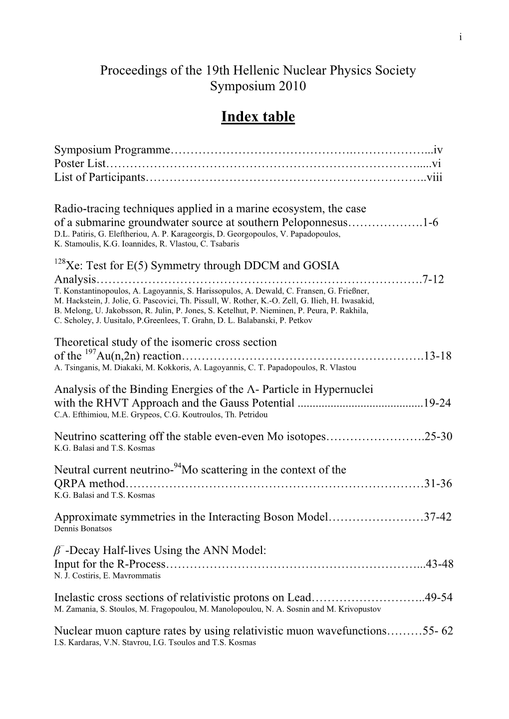 Approximate Symmetries in the Interacting Boson Model……………………37-42 Dennis Bonatsos