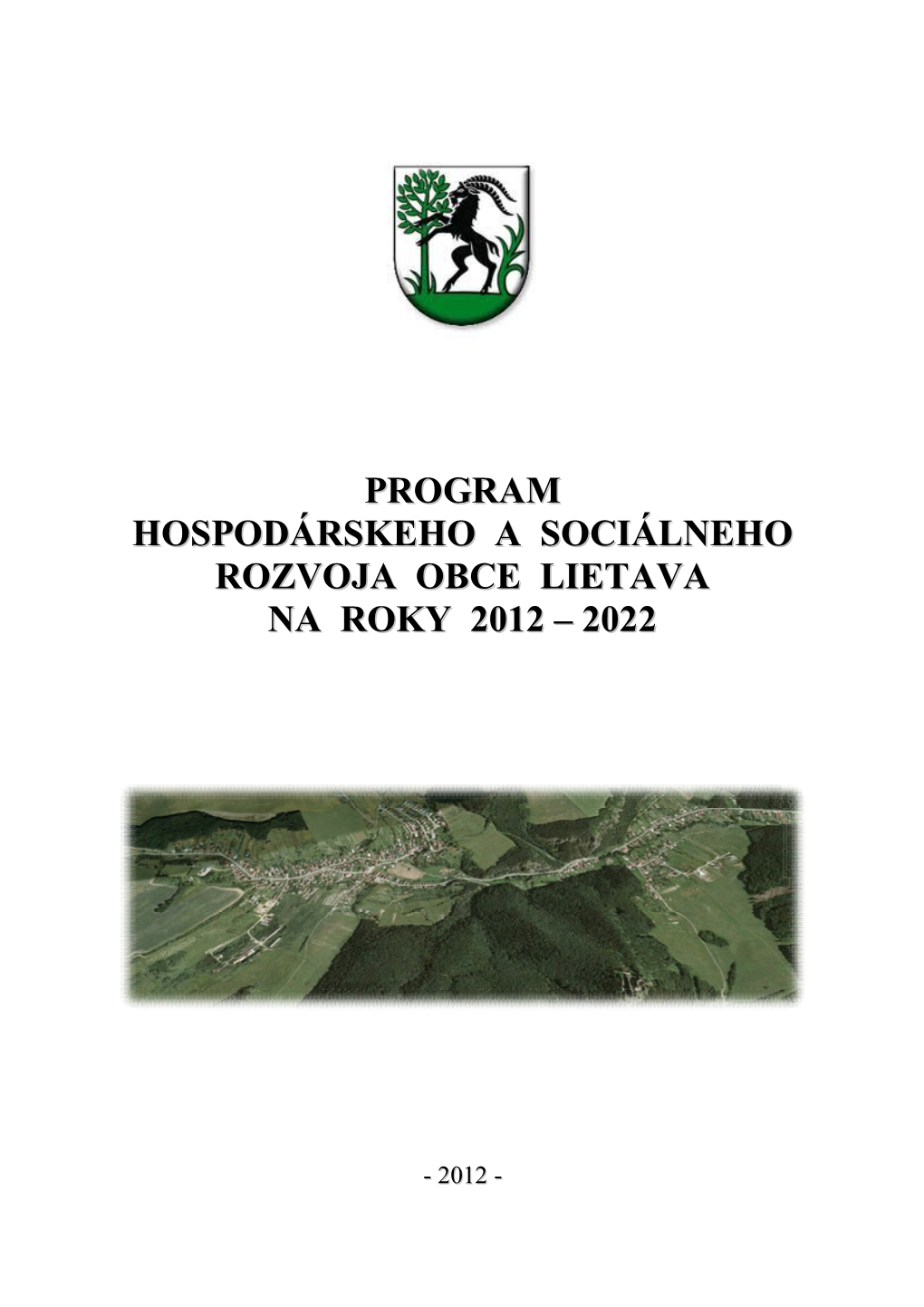 Program Hospodárskeho a Sociálneho Rozvoja Obce Lietava Na Roky 2012 – 2022