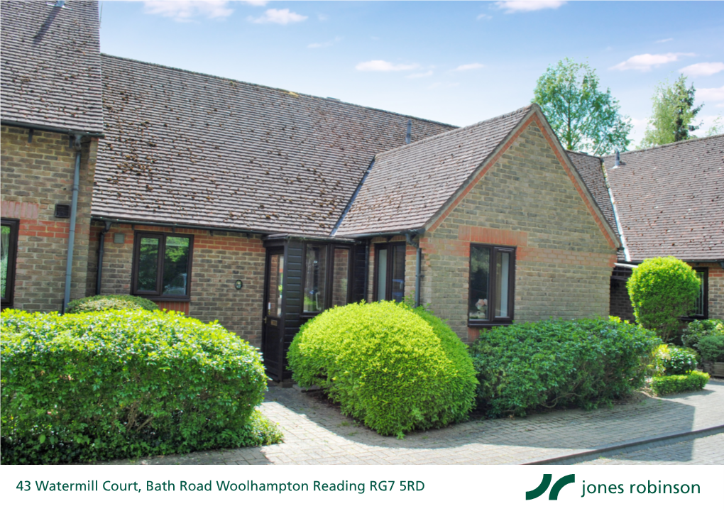 43 Watermill Court, Bath Road Woolhampton Reading RG7 5RD 43 Watermill Court Bath Road Woolhampton Reading RG7 5RD Price Guide: £214,950 Freehold
