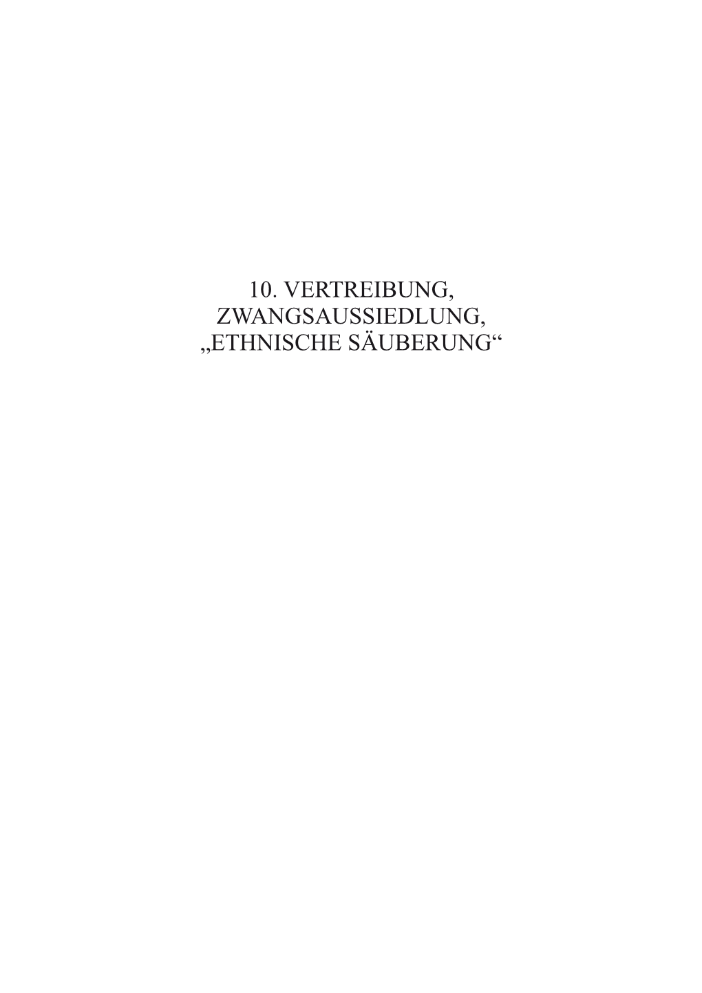 ETHNISCHE SÄUBERUNG“ 1364 Vertreibung, Zwangsaussiedlung, „Ethnische Säuberung“