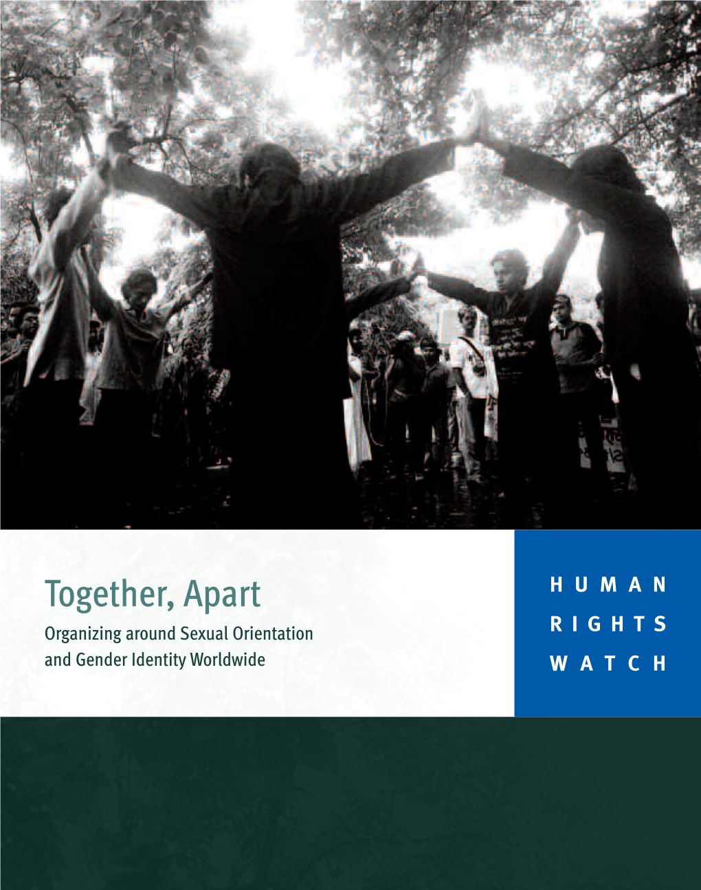 Together, Apart HUMAN Organizing Around Sexual Orientation RIGHTS and Gender Identity Worldwide WATCH