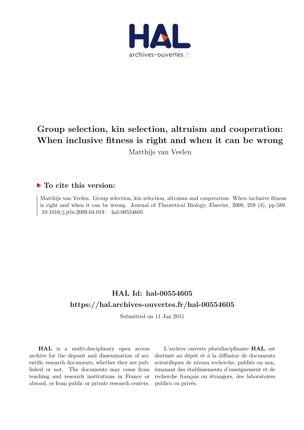 Group Selection, Kin Selection, Altruism and Cooperation: When Inclusive Fitness Is Right and When It Can Be Wrong Matthijs Van Veelen