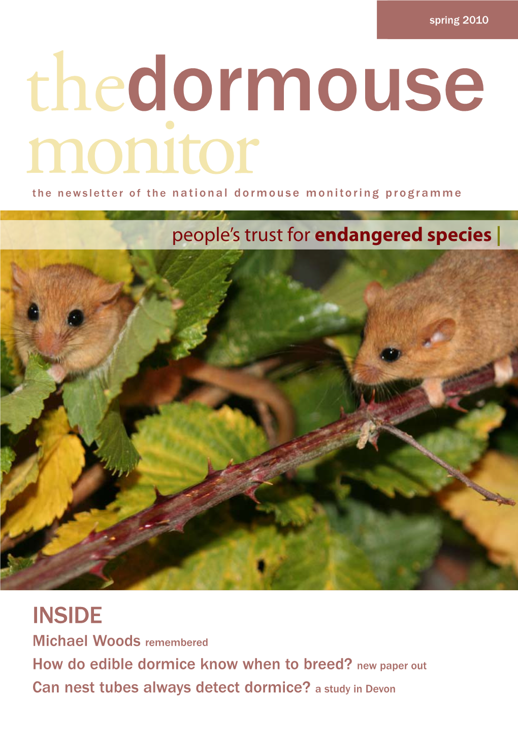 INSIDE Michael Woods Remembered How Do Edible Dormice Know When to Breed? New Paper out Can Nest Tubes Always Detect Dormice? a Study in Devon Spring 2010 Spring 2010