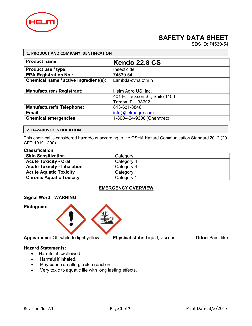 Kendo 22.8 CS Product Use / Type: Insecticide EPA Registration No.: 74530-54 Chemical Name / Active Ingredient(S): Lambda-Cyhalothrin