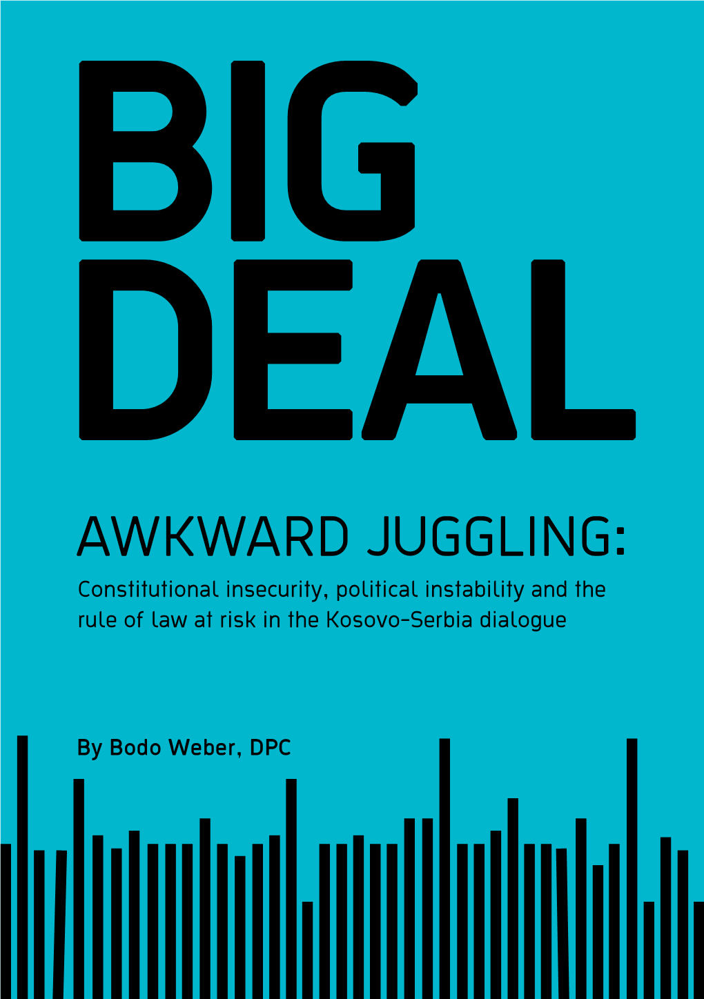 AWKWARD JUGGLING: Constitutional Insecurity, Political Instability and the Rule of Law at Risk in the Kosovo-Serbia Dialogue