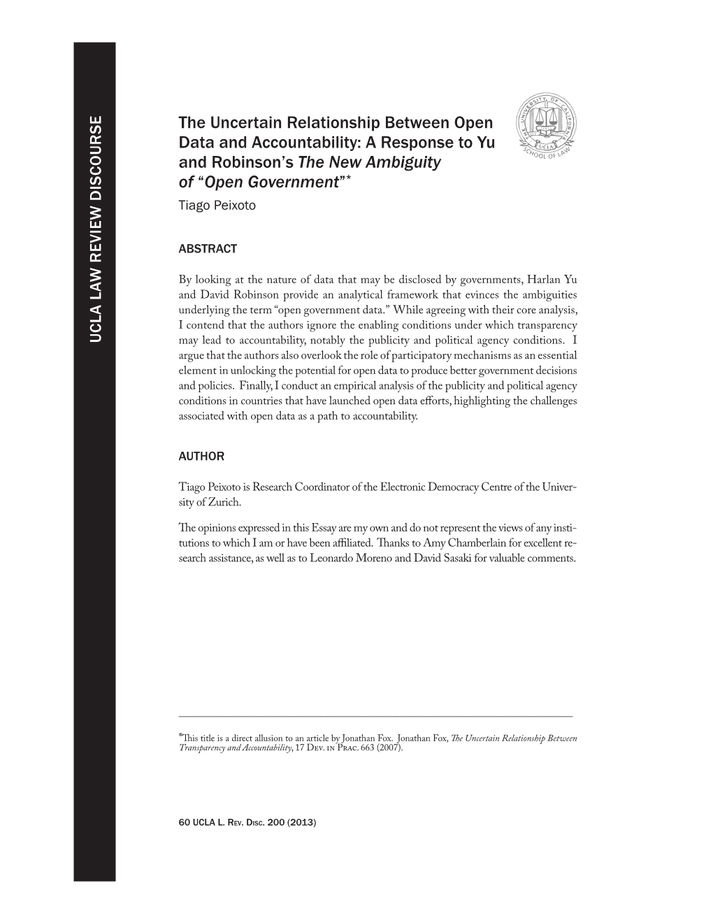 The Uncertain Relationship Between Open Data and Accountability: a Response to Yu and Robinson’S the New Ambiguity of “Open Government”* Tiago Peixoto