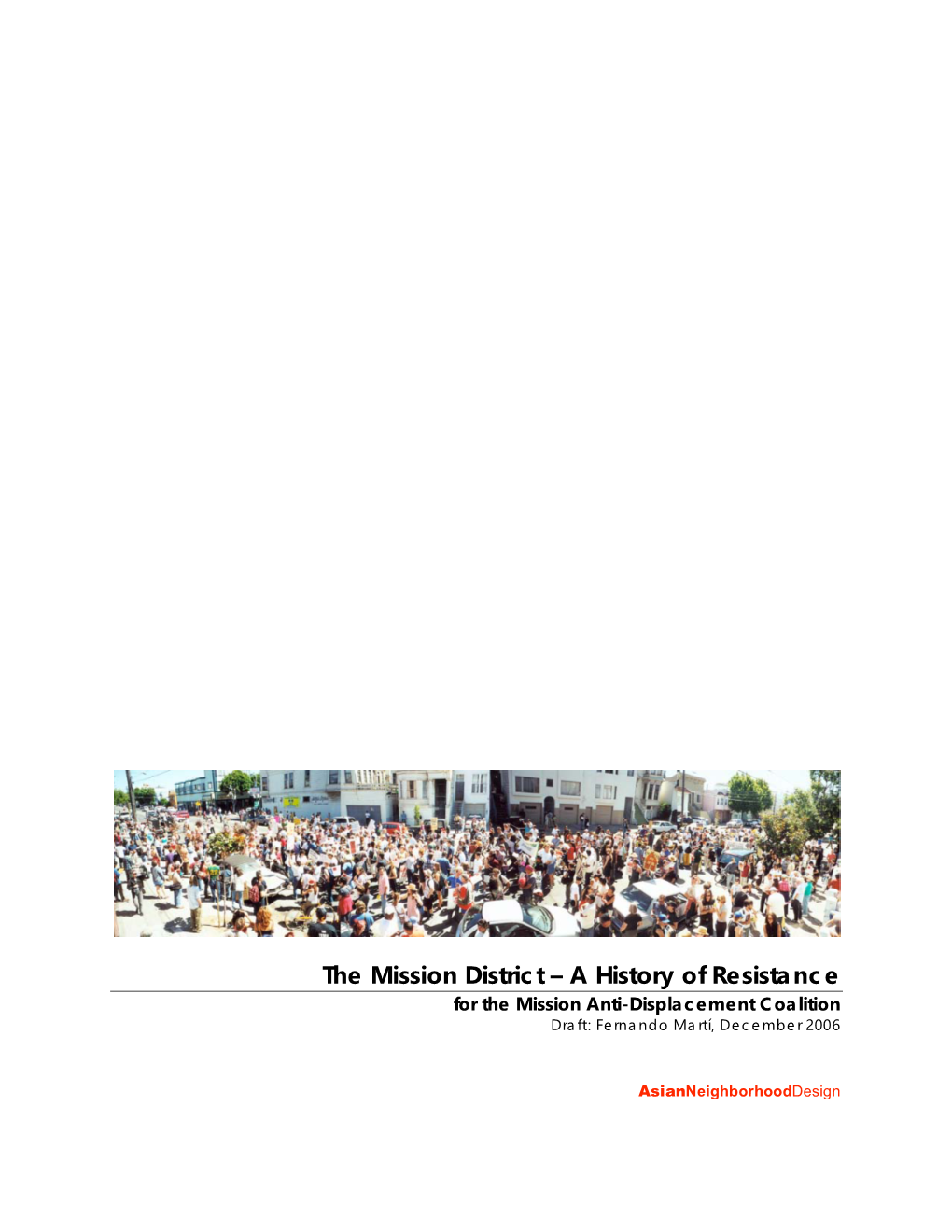 The Mission District – a History of Resistance for the Mission Anti-Displacement Coalition Draft: Fernando Martí, December 2006