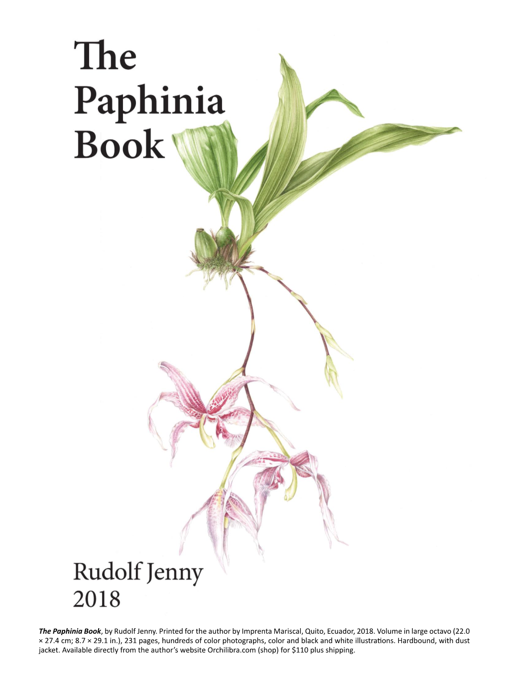 The Paphinia Book, by Rudolf Jenny. Printed for the Author by Imprenta Mariscal, Quito, Ecuador, 2018