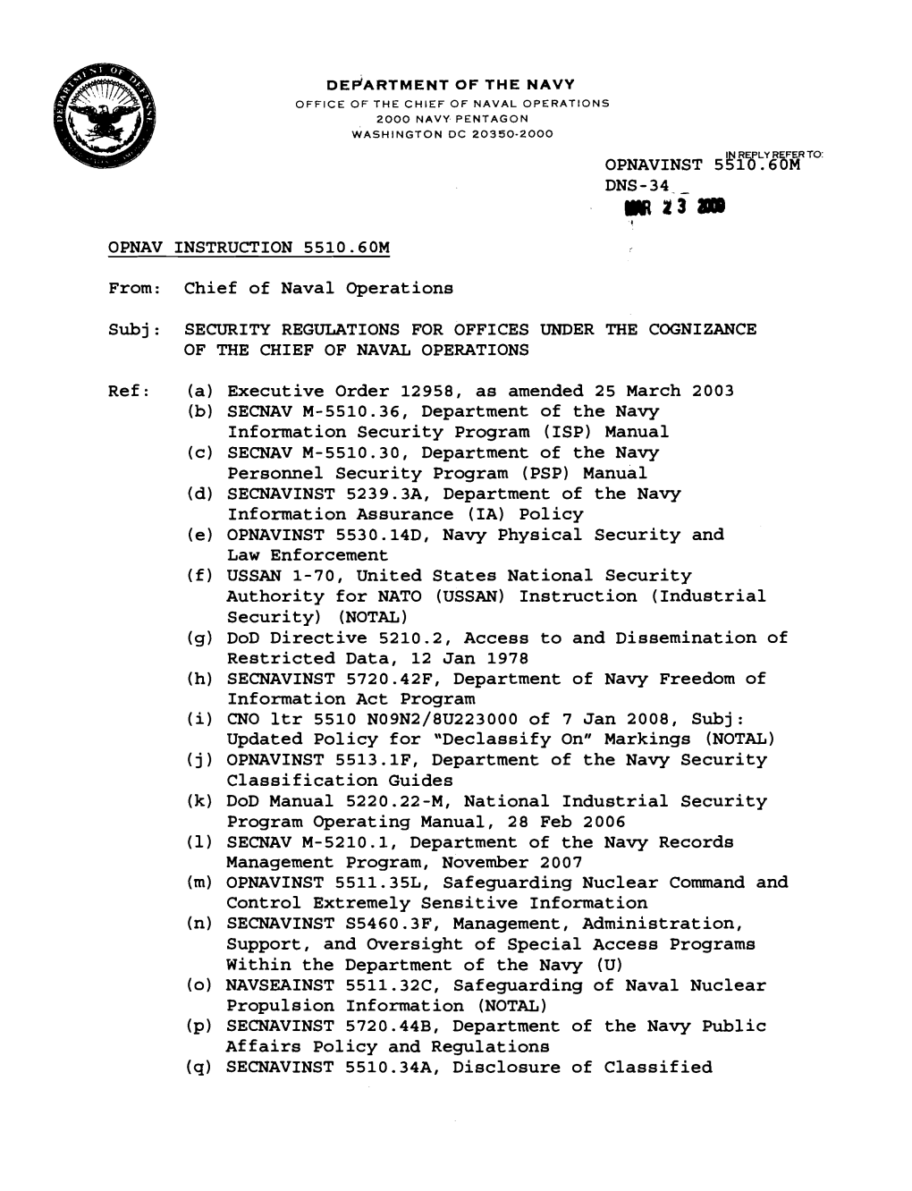 OPNAVINST 5!1B. 6 OM DNS-34 OPNAV INSTRUCTION 5510.60M From: Chief of Naval Operations Subj: SECURITY REGULATIONS for OFFICES UN