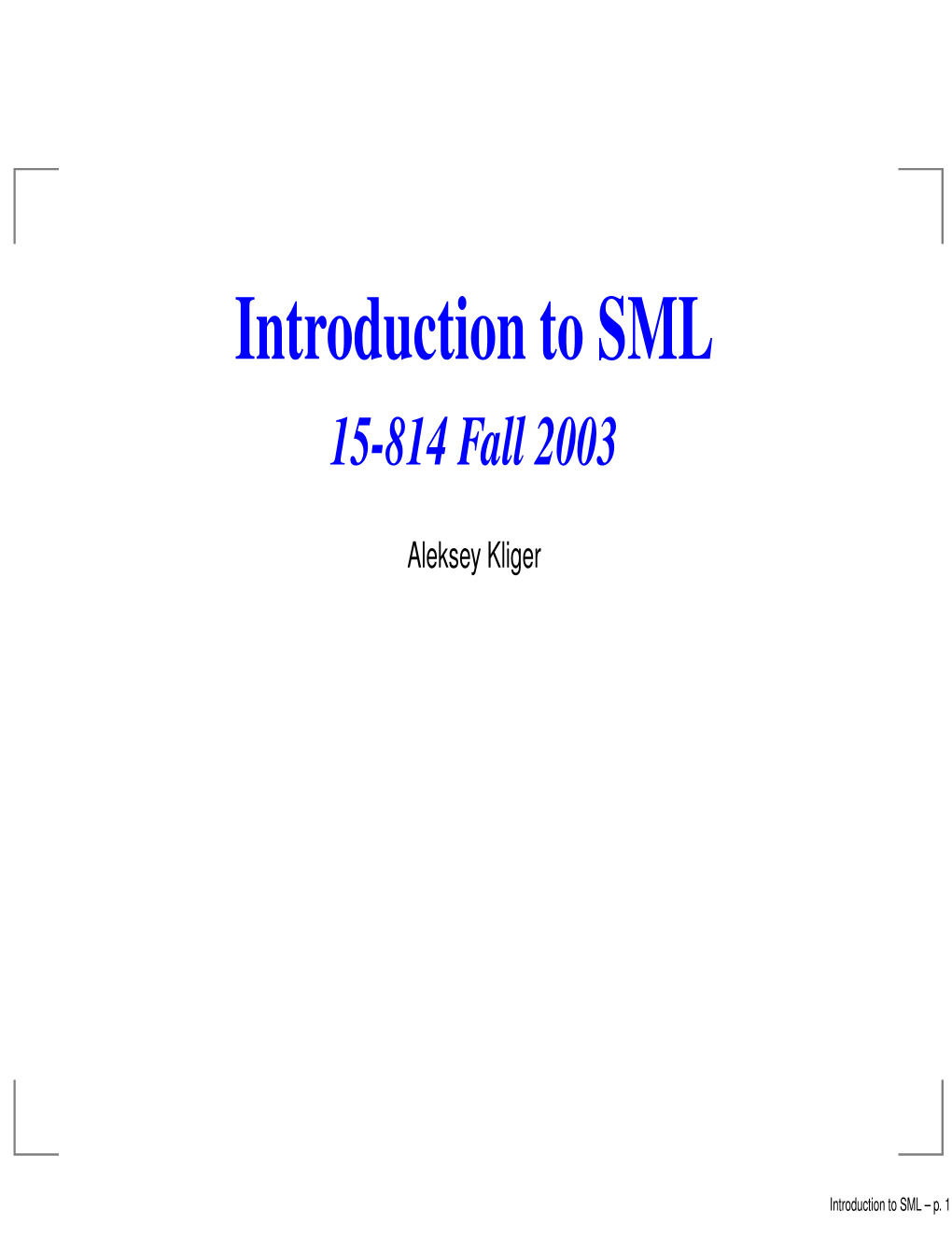 Introduction to SML 15-814 Fall 2003