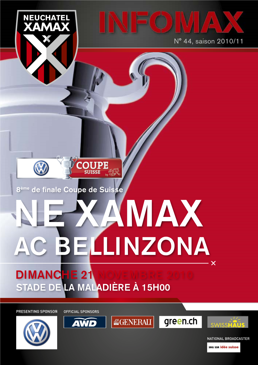 Ne Xamax AC BELLINZONA Dimanche 21 Novembre 2010 STADE DE LA MALADIÈRE À 15H00 Bienvenue