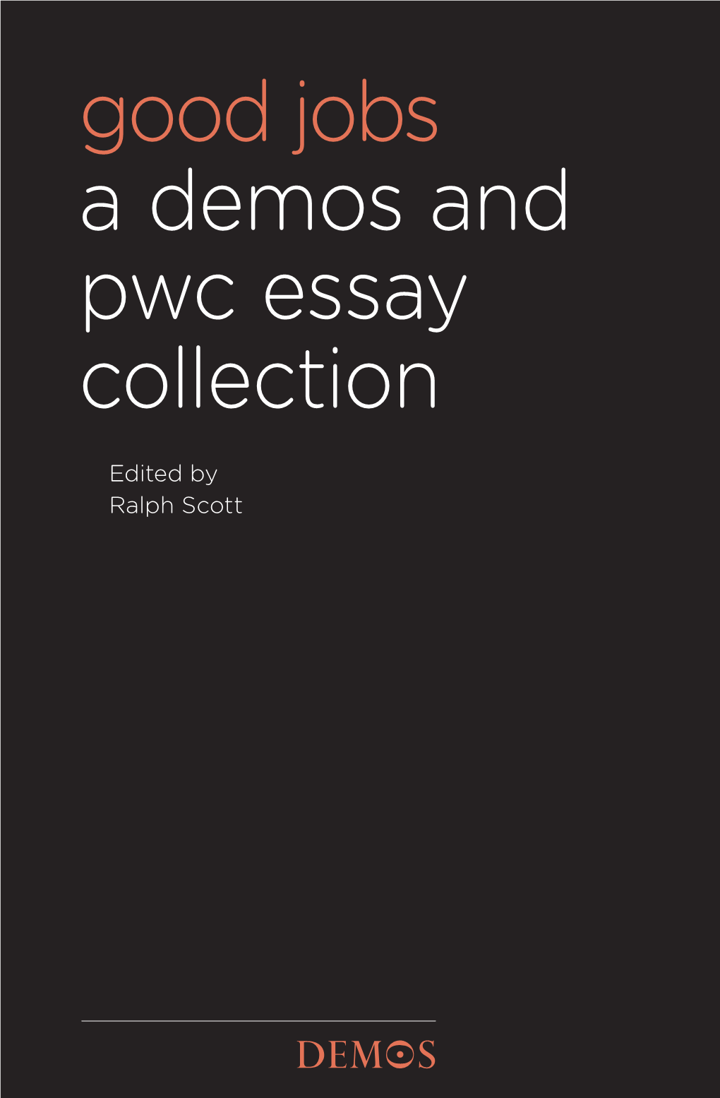 Good Jobs a Demos and Pwc Essay Collection