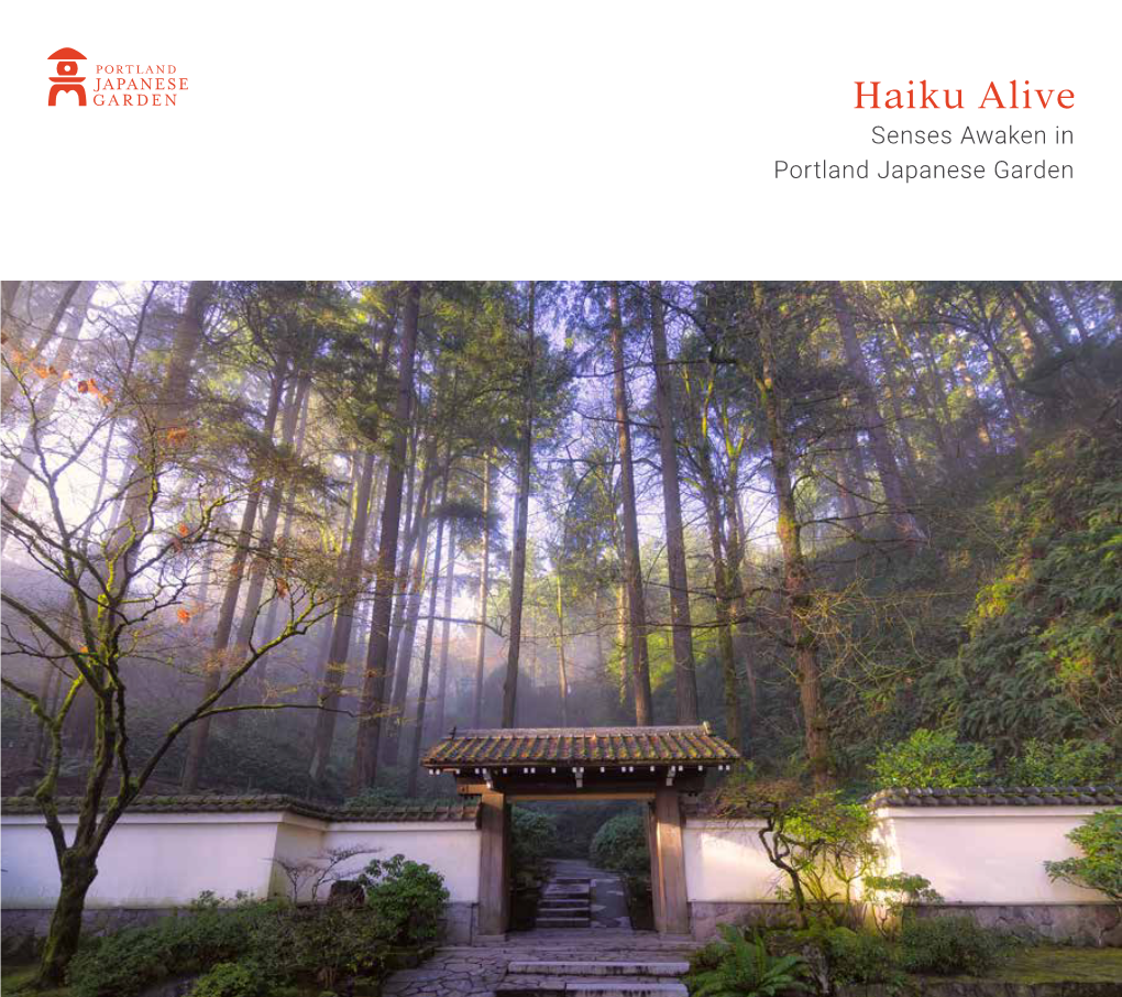 Haiku Alive Senses Awaken in Portland Japanese Garden Photos and Poems by Students in the Haiku Alive Program, Joan Kvitka, and Kristin Faurest