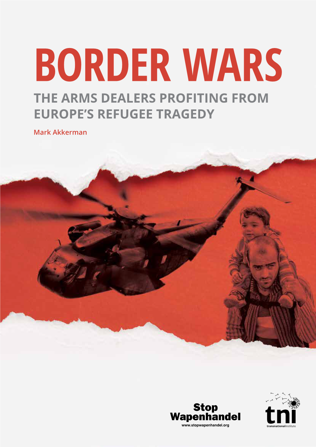 Border Wars the Arms Dealers Profiting from Europe’S Refugee Tragedy