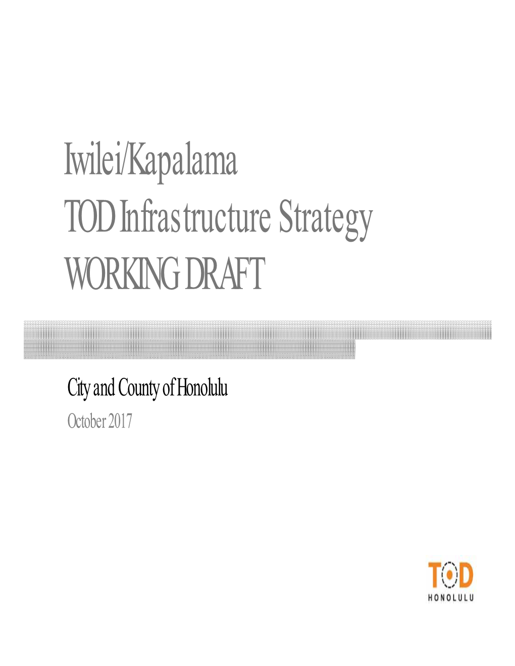 Iwilei/Kapalama TOD Infrastructure Strategy WORKING DRAFT