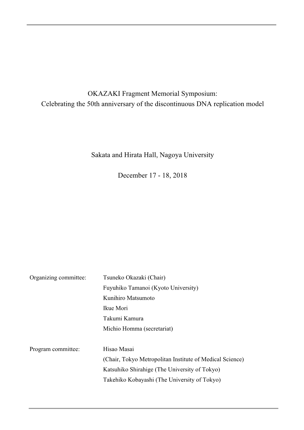 OKAZAKI Fragment Memorial Symposium: Celebrating the 50Th Anniversary of the Discontinuous DNA Replication Model Sakata and Hira