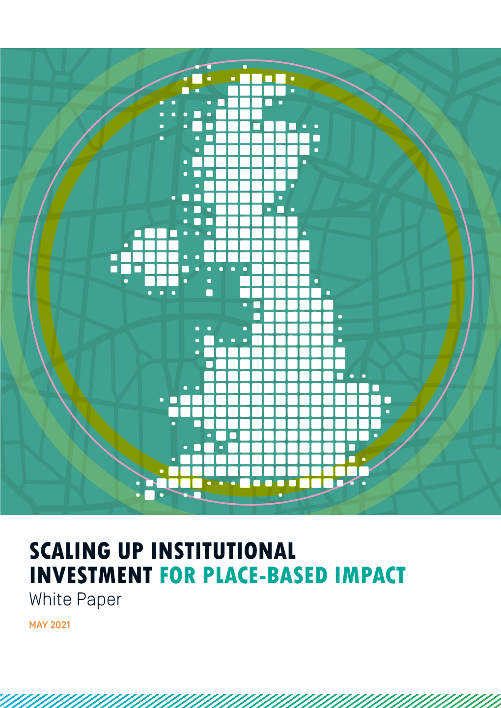 SCALING up INSTITUTIONAL INVESTMENT for PLACE-BASED IMPACT White Paper