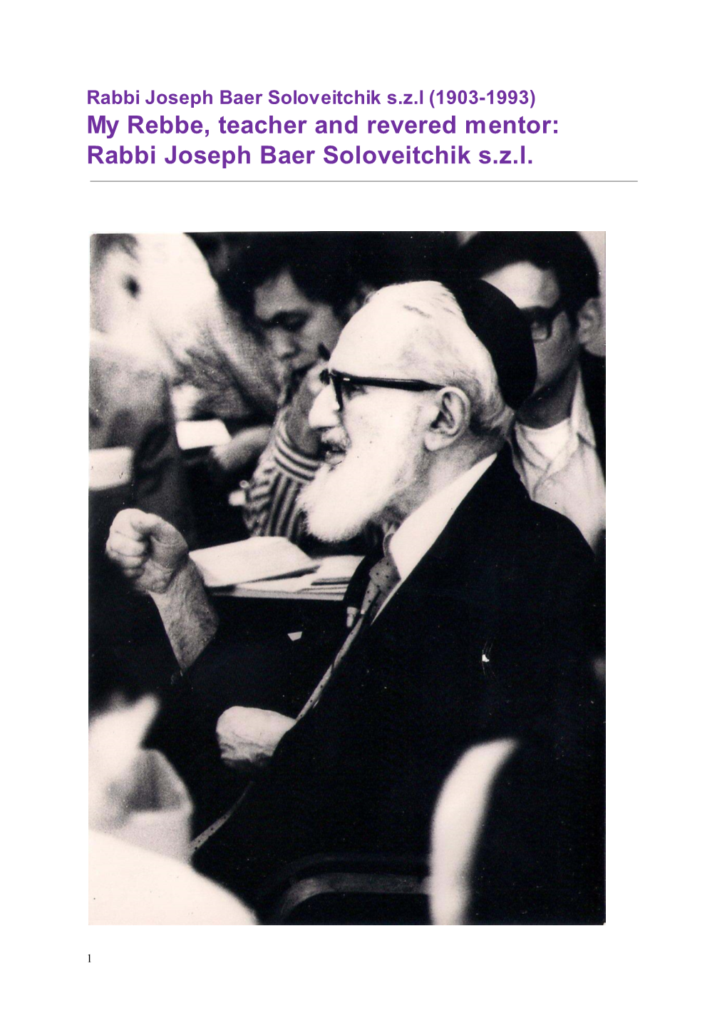 Rabbi Joseph Baer Soloveitchik S.Z.L (1903-1993) My Rebbe, Teacher and Revered Mentor: Rabbi Joseph Baer Soloveitchik S.Z.L