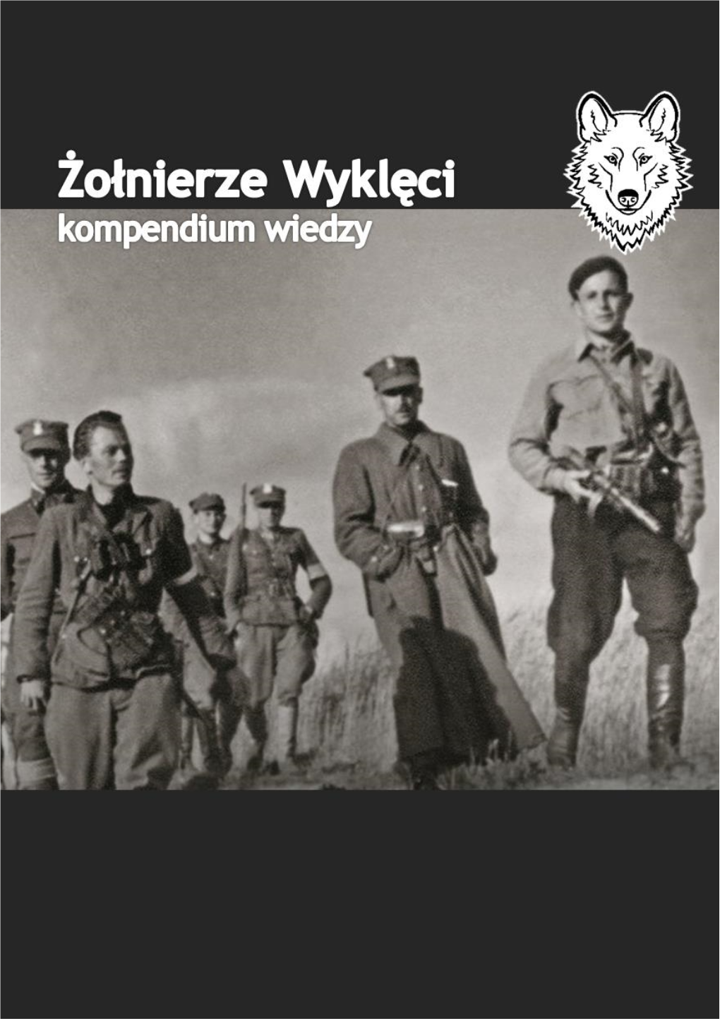 Żołnierze Wyklęci – Kompendium Wiedzy Żołnierze Wyklęci - Kompendium Wiedzy