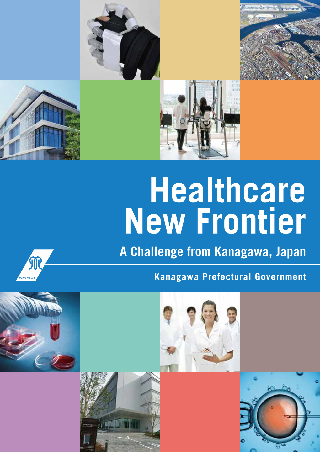 Healthcare New Frontier a Challenge from Kanagawa, Japan Message from the Governor