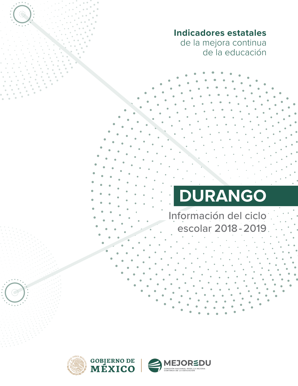 DURANGO Información Del Ciclo Escolar 2018 - 2019 Indicadores Estatales De La Mejora Continua De La Educación