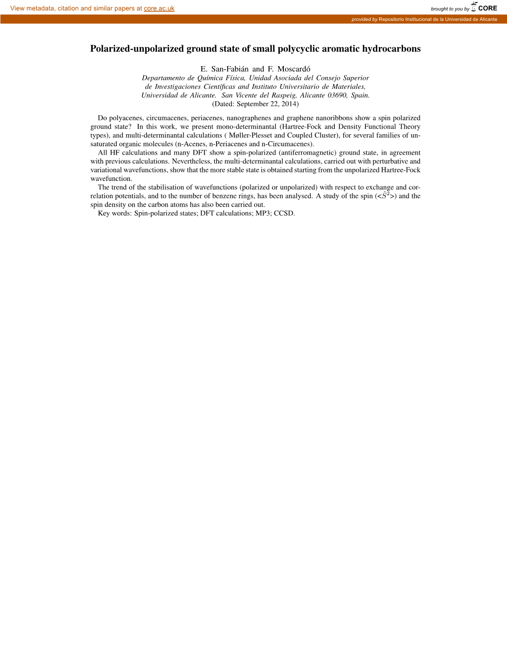 Polarized-Unpolarized Ground State of Small Polycyclic Aromatic Hydrocarbons