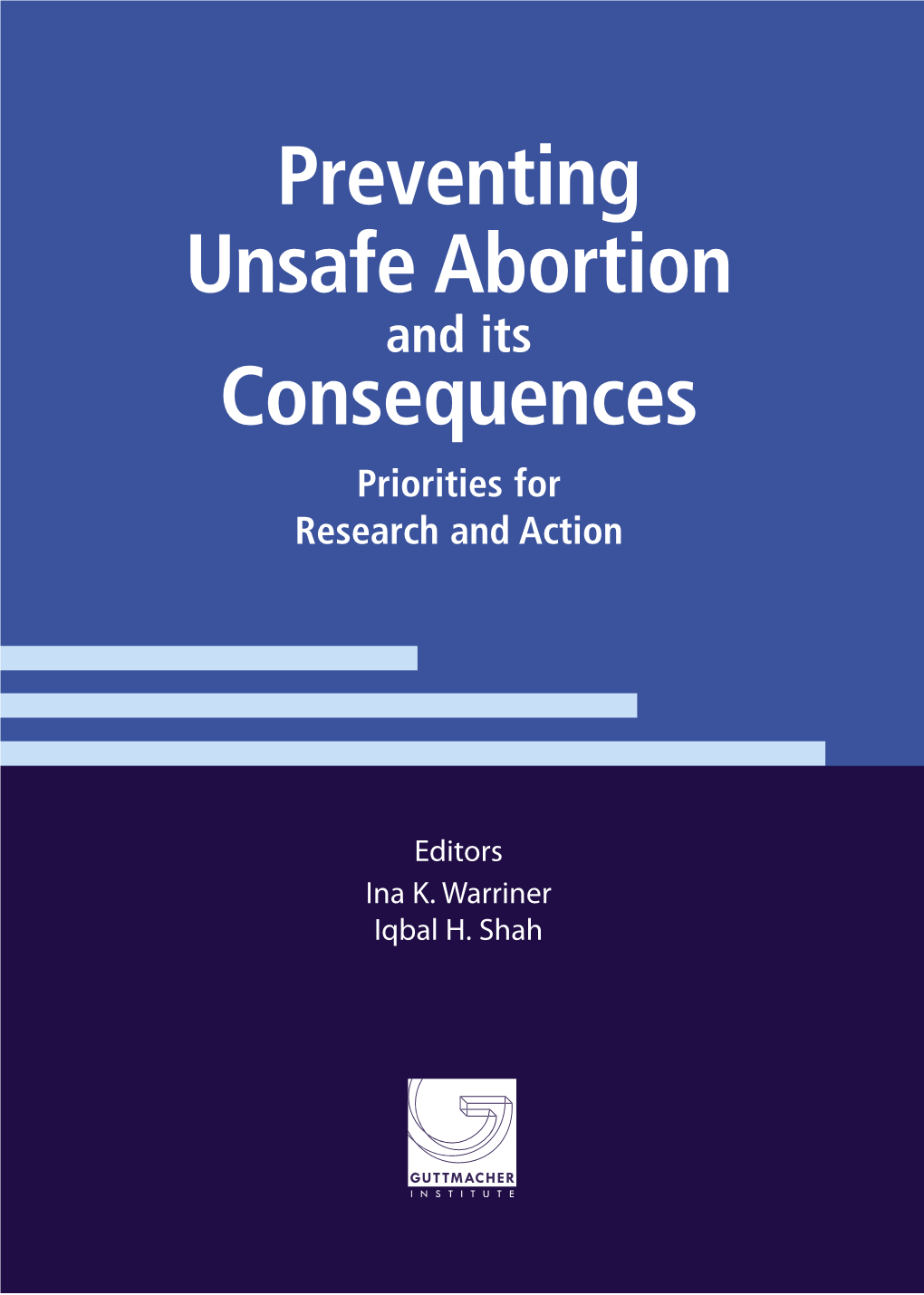 Preventing Unsafe Abortion and Its Consequences Priorities for Research and Action