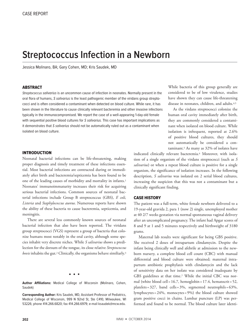 Streptococcus Infection in a Newborn Jessica Molinaro, BA; Gary Cohen, MD; Kris Saudek, MD